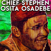Chief Stephen Osita Osadebe - Chief Stephen Osita Osadebe