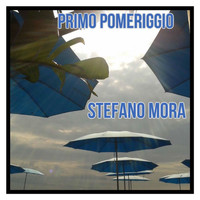 Stefano Mora - Primo pomeriggio