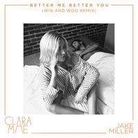 Clara Mae & Jake Miller - Better Me Better You (Win and Woo Remix)