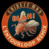 Chinese Man - Blah! (L'Entourloop Remix)