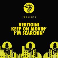 Vertigini - Keep On Movin' / I'm Searchin'