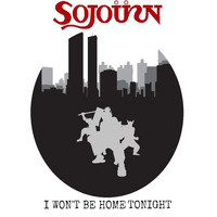 Sojoürn - I Won't Be Home Tonight