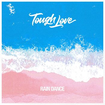 Tough Love - Rain Dance