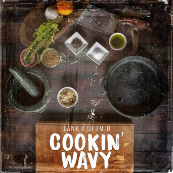 Lank - Cookin' Wavy (feat. DJ em-D)