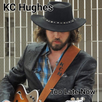 KC Hughes - Too Late Now