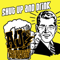 AJ's Rockabilly Ruckus - Shut up and Drink (Explicit)
