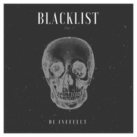 DJ InEffect - Blacklist (Explicit)