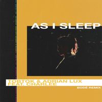 Tobtok & Adrian Lux - As I Sleep (feat. Charlee) [BODÉ Remix]