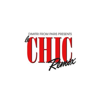 Chic & Dimitri From Paris - Dimitri From Paris Presents Le CHIC Remix