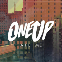One Up - Hate Me (Explicit)