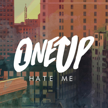 One Up - Hate Me (Explicit)
