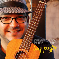 Luis Pastor - Cuando Crezcas Pueblo Mio