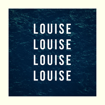 Chris Robley - Louise, Louise, Louise, Louise
