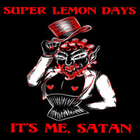 Super Lemon Days - It's Me, Satan (Explicit)