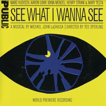 Michael John LaChiusa - See What I Wanna See (World Premiere Recording)