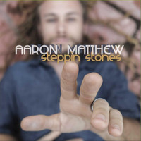 Aaron Matthew - Steppin' Stones