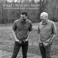 Justin Hiltner & Jon Weisberger - What I Miss the Most