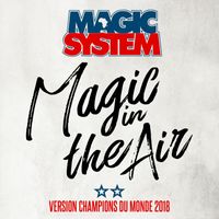 Magic System - Magic In The Air (feat. Ahmed Chawki) (Version Champions du Monde 2018)