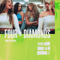 Four Of Diamonds - Name On It (Tough Love Remix)