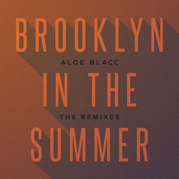 Aloe Blacc - Brooklyn In The Summer (The Remixes)