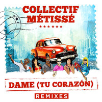 Collectif Métissé - Dame (Tu Corazón) (Remixes)