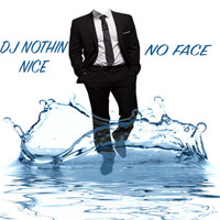 Dj Nothin Nice / - No Face