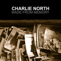 Charlie North - Made from Memory