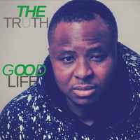 The Truth - Good Life
