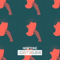 Newtone - I Can't Believe