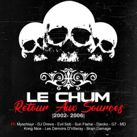 Le Chum - Retour Aux Sources (2002- 2006) (Explicit)