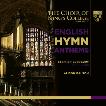 Stephen Cleobury, Alison Balsom and Choir of King's College, Cambridge - English Hymn Anthems