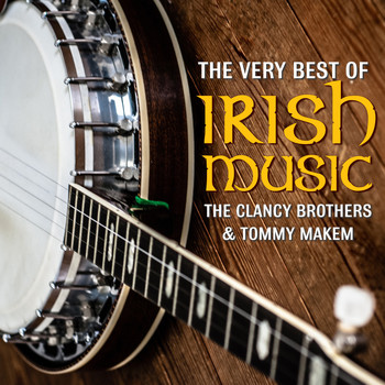 The Clancy Brothers & Tommy Makem - The Very Best Of Irish Music