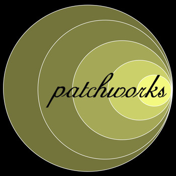 Patchworks - Early Recordings