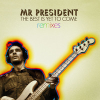Mr President - The Best Is yet to Come - Remixes EP