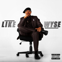 wyse - Like Wyse (Explicit)