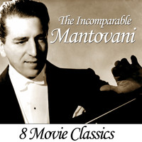 Mantovani Orchestra - The Incomparable Mantovani: 8 Movie Classics