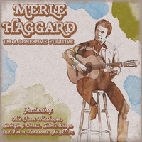 Merle Haggard - I’m a Lonesome Fugitive