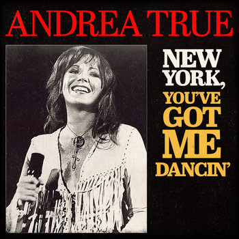 Andrea True - New York, You've Got Me Dancin'