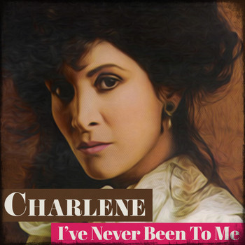Charlene - I've Never Been to Me