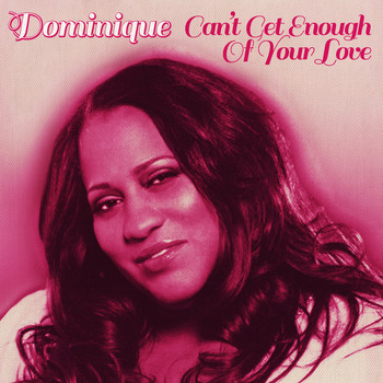 Dominique - Can't Get Enough of Your Love