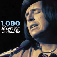 Lobo - I'd Love You to Want Me