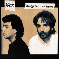Wax - Bridge to Your Heart