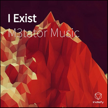 M3tator Music - I Exist