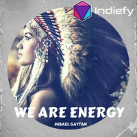 Misael Gaytan - We Are Energy