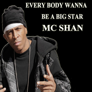MC Shan - Every Body Wanna Be a Big Star (Explicit)