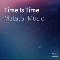 M3tator Music - Time Is Time