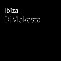 Dj Vlakasta - Ibiza