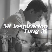 Tony M - Mi Inspiración