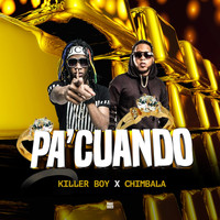 Killer Boy - Pa Cuando (feat. Chimbala)