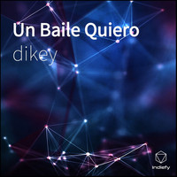 Dikey - Un Baile Quiero